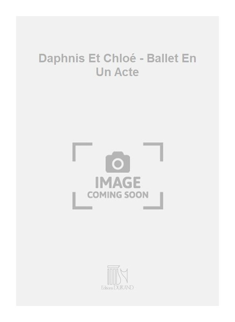 Daphnis Et Chloé - Ballet En Un Acte